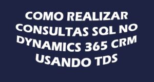 Read more about the article Como realizar consultas SQL no Dynamics 365 CRM usando o protocolo TDS