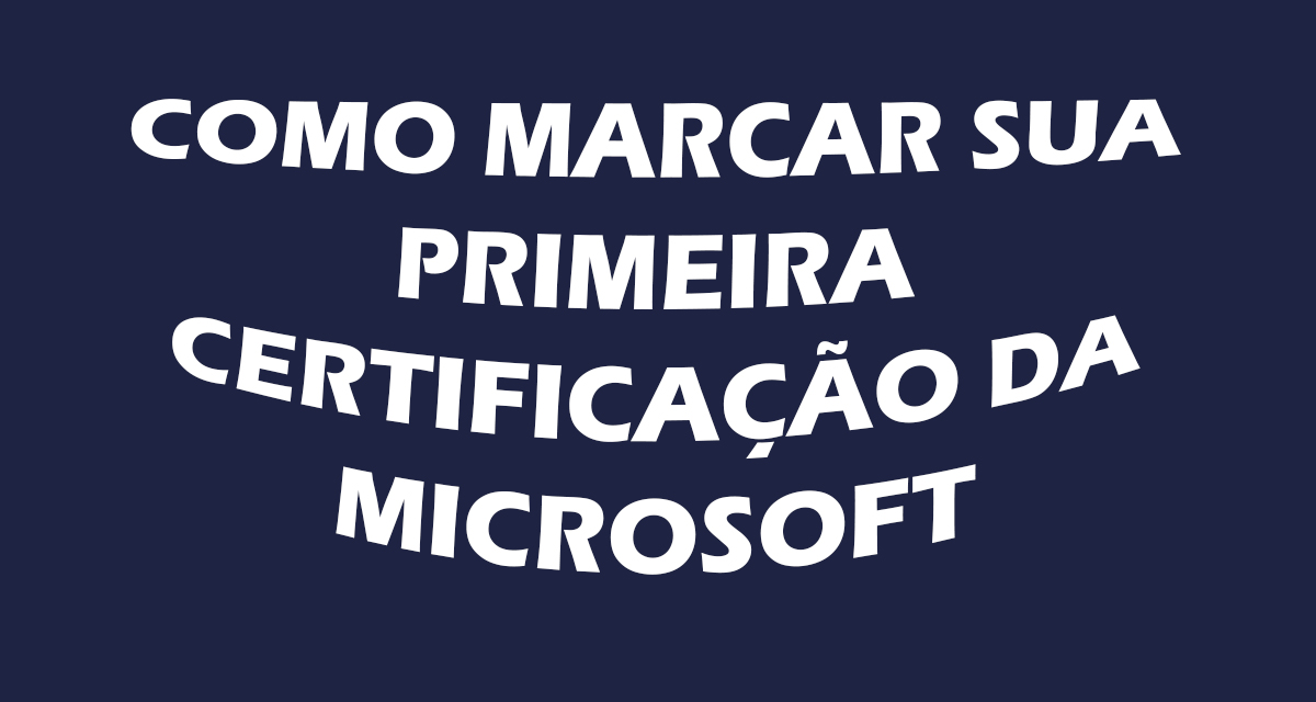 You are currently viewing Como marcar sua primeira certificação  Microsoft