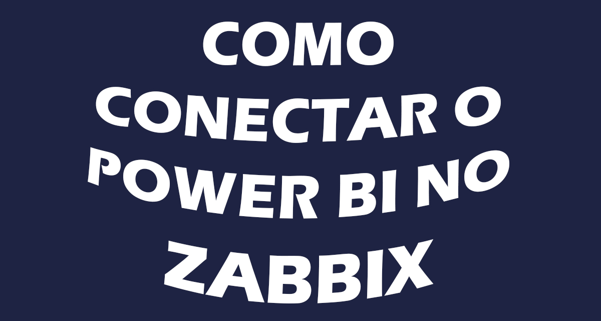 Como conectar o Power Bi com o Zabbix