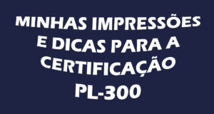 Read more about the article Minhas impressões e dicas para a certificação PL-300
